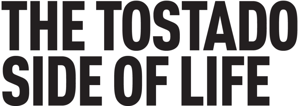 The Tostado Side Of Life